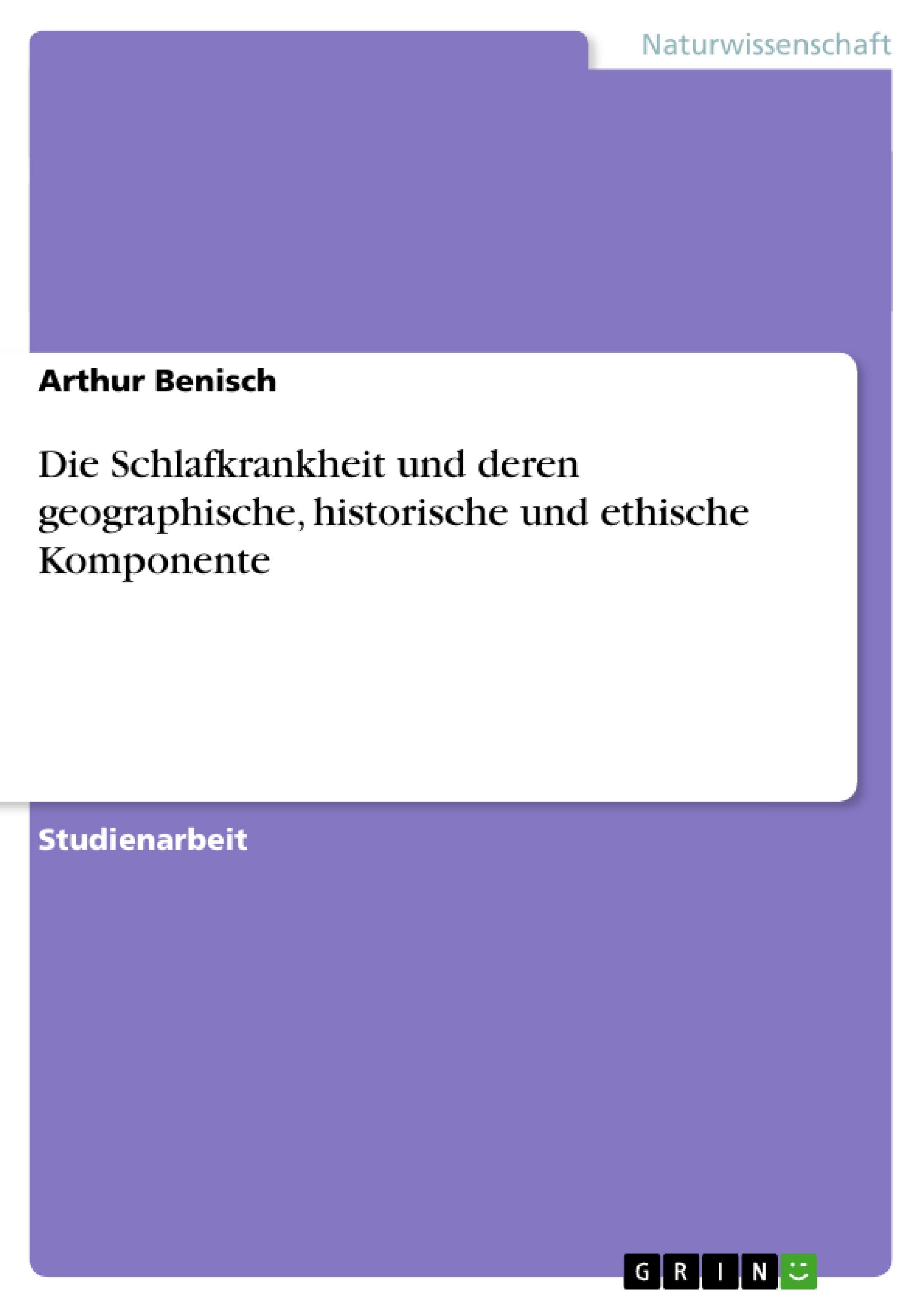 Die Schlafkrankheit und deren geographische, historische und ethische Komponente