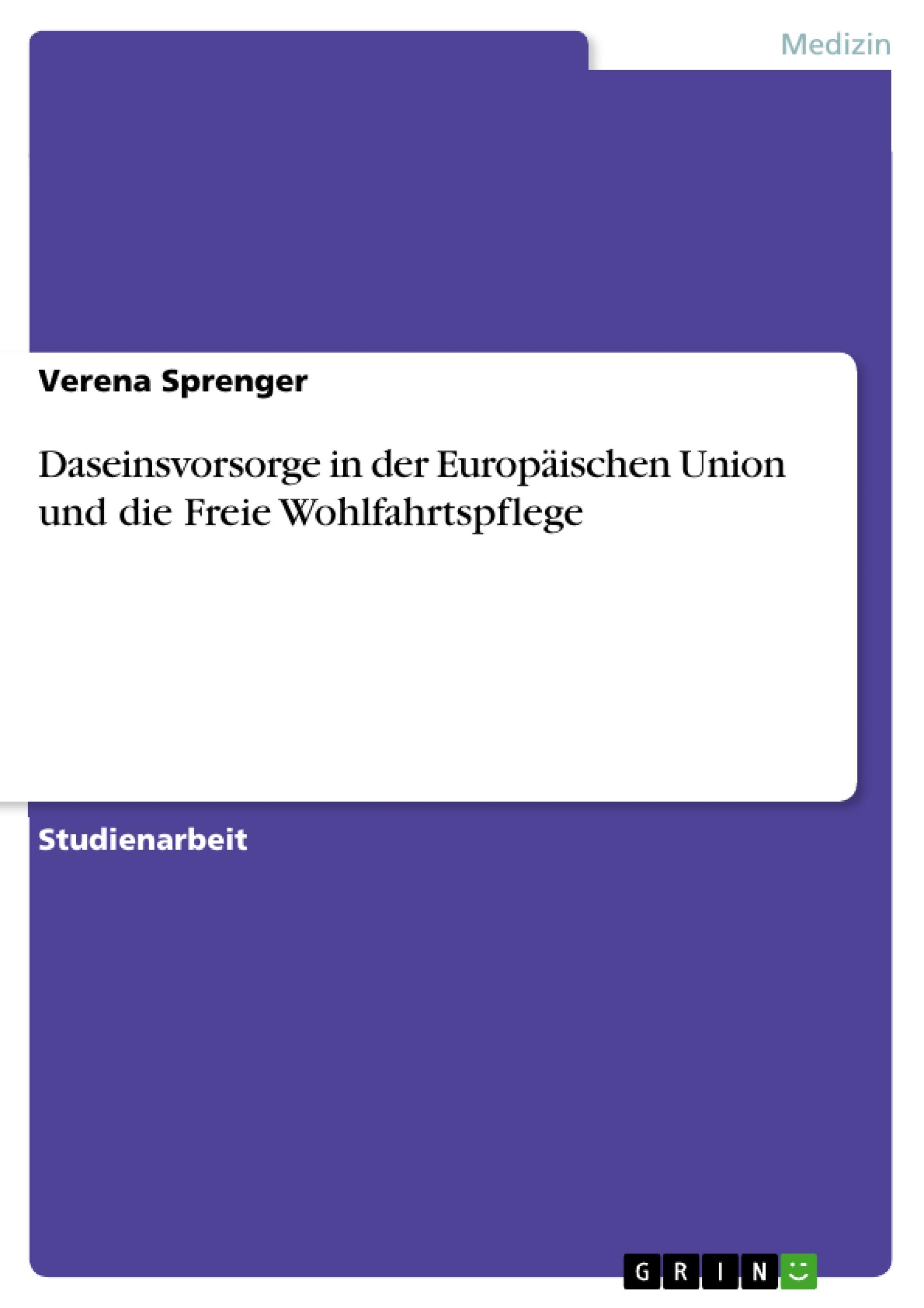 Daseinsvorsorge in der Europäischen Union und die Freie Wohlfahrtspflege