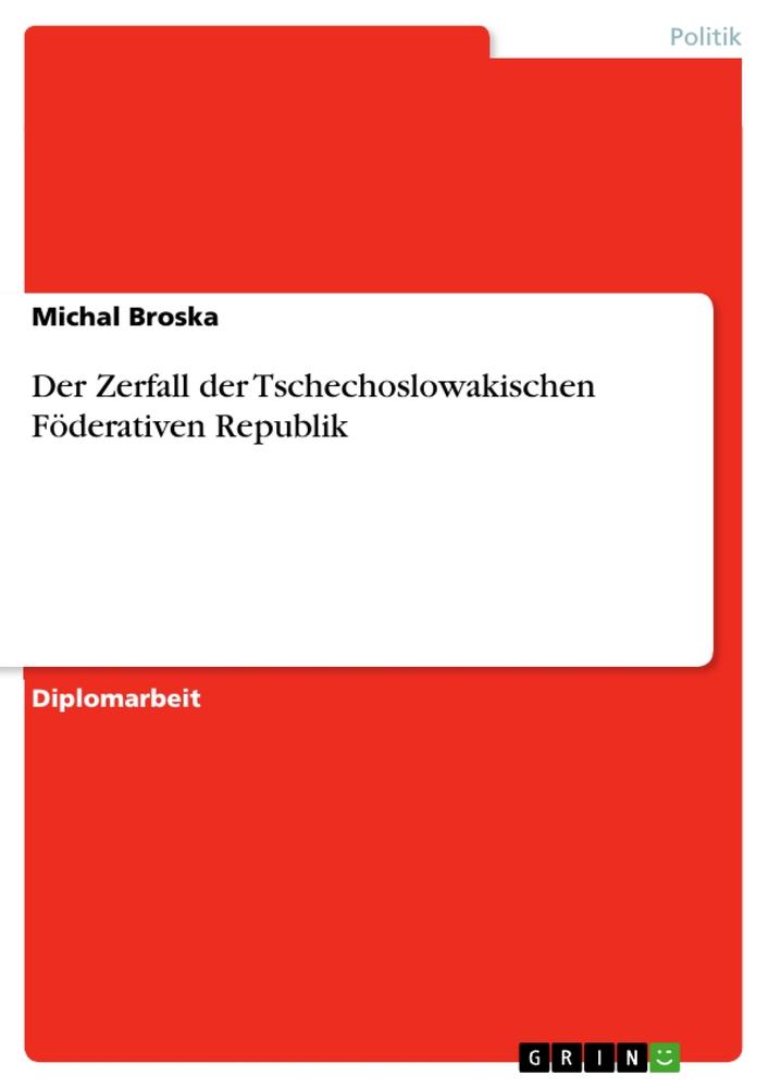 Der Zerfall der Tschechoslowakischen Föderativen Republik