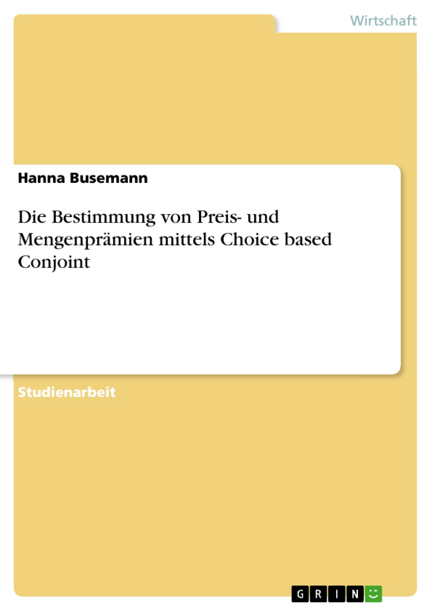 Die Bestimmung von Preis- und Mengenprämien mittels Choice based Conjoint