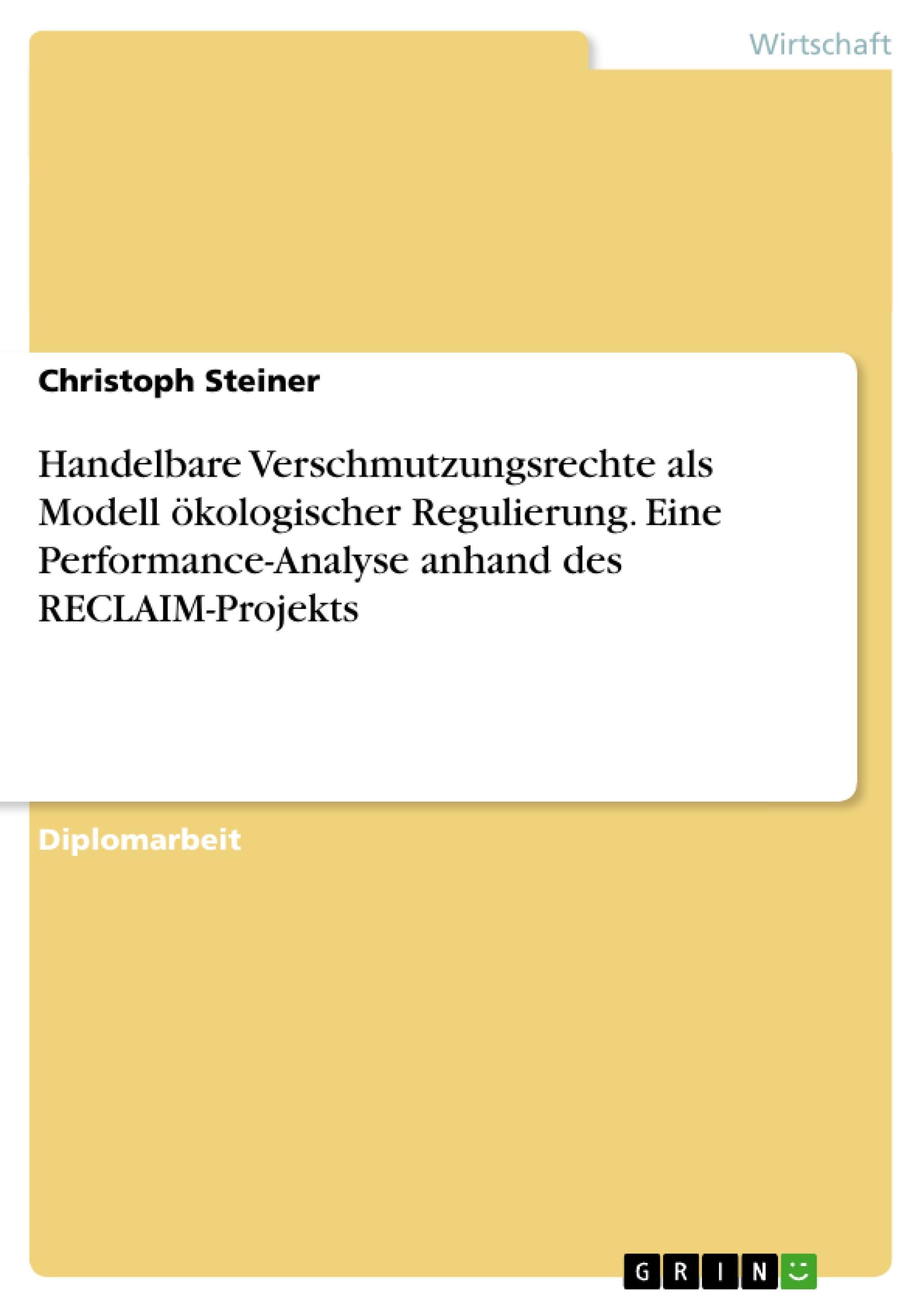 Handelbare Verschmutzungsrechte als Modell ökologischer Regulierung. Eine Performance-Analyse anhand des RECLAIM-Projekts