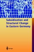 Subsidization and Structural Change in Eastern Germany