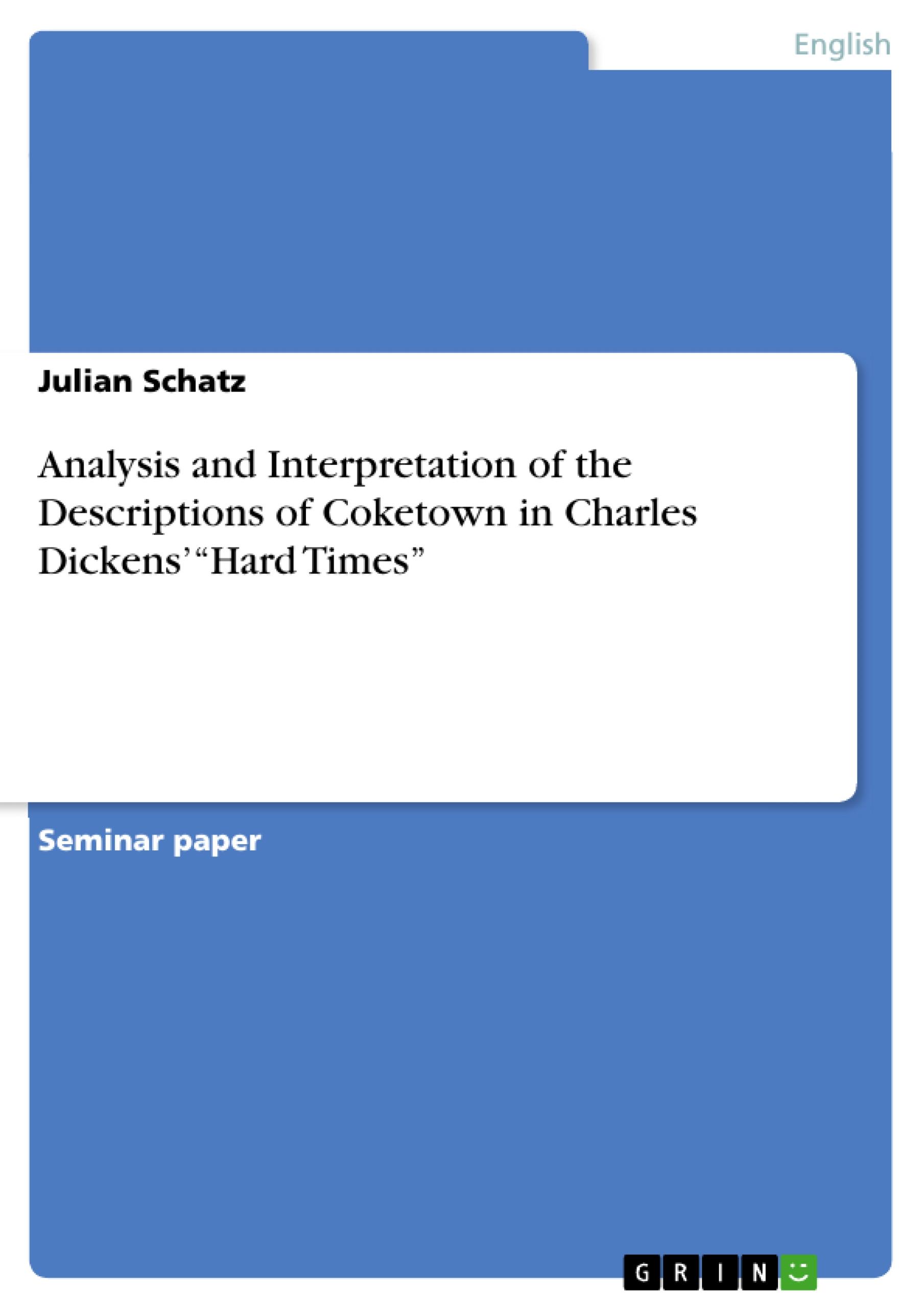 Analysis and Interpretation of the Descriptions of Coketown in Charles Dickens¿ ¿Hard Times¿