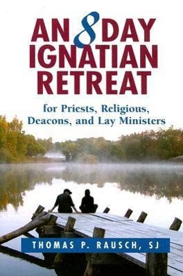 An 8 Day Ignatian Retreat for Priests, Religious, Deacons, and Lay Ministers