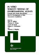 In Vitro Toxicity Testing Of Environmental Agents, Current and Future Possibilities