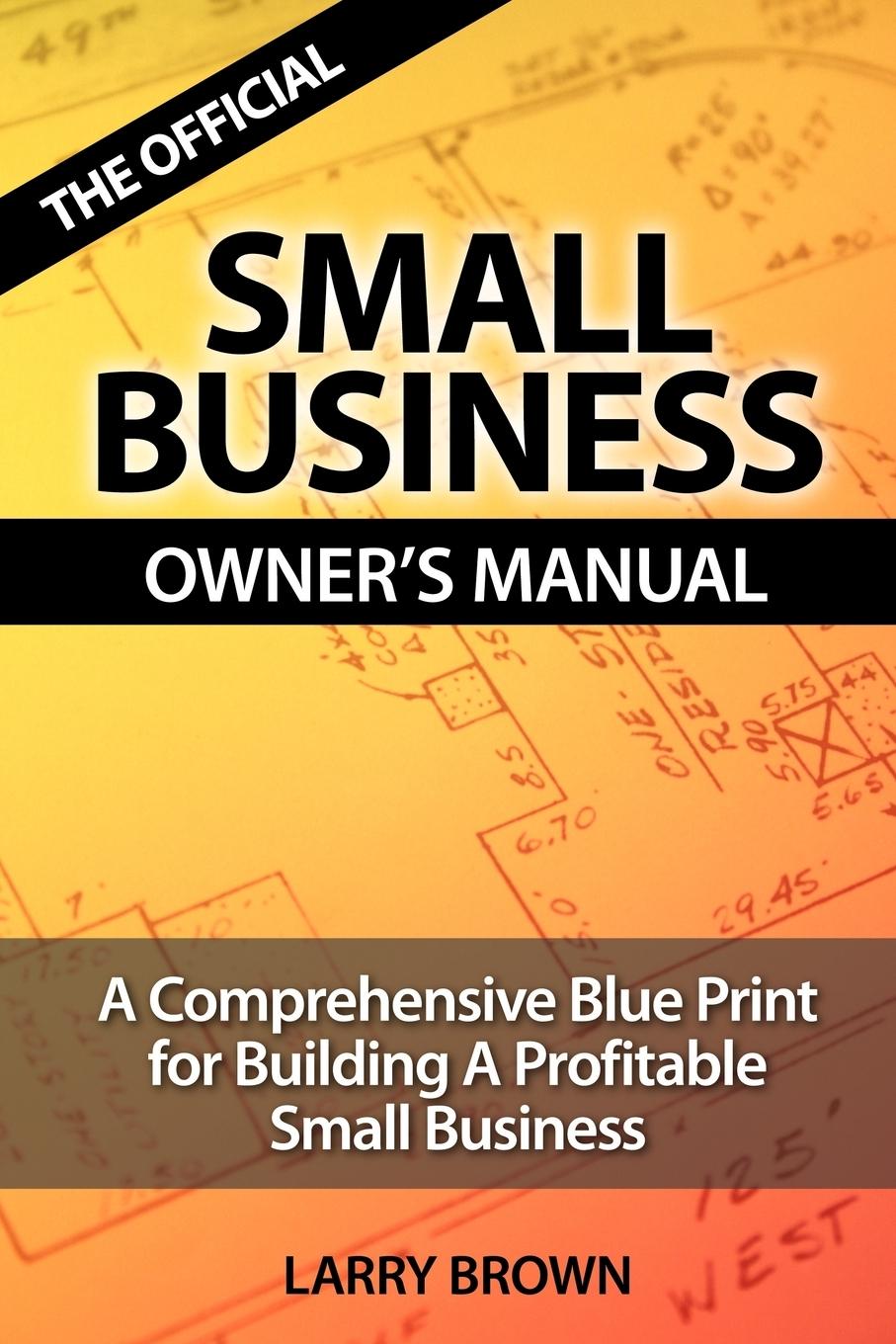 THE OFFICIAL SMALL BUSINESS OWNERS MANUAL