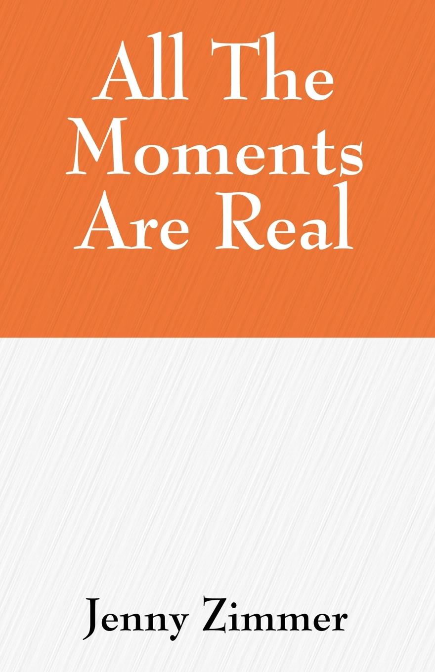 All The Moments Are Real