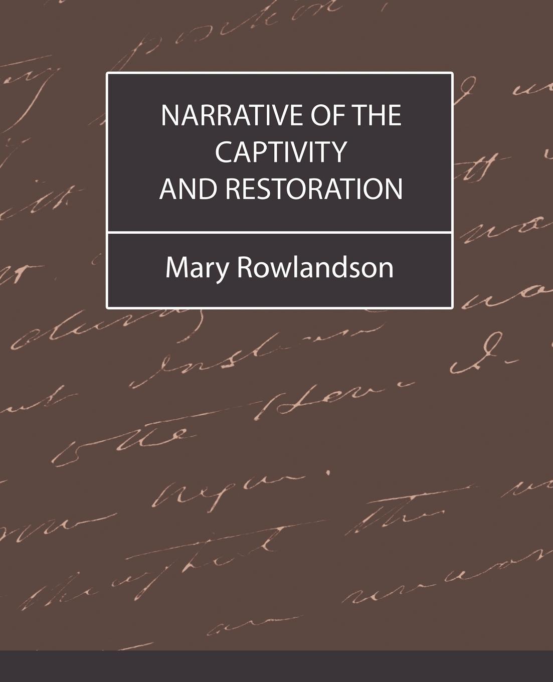 Narrative of the Captivity and Restoration