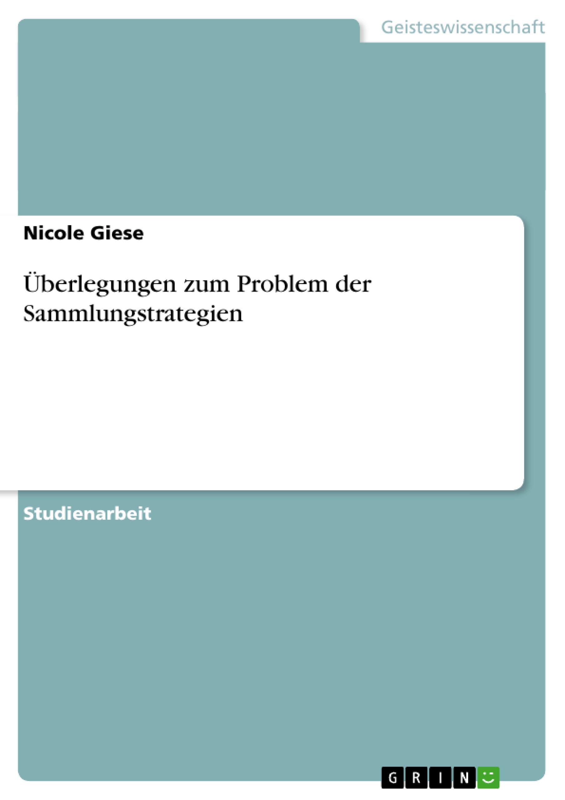 Überlegungen zum Problem der Sammlungstrategien