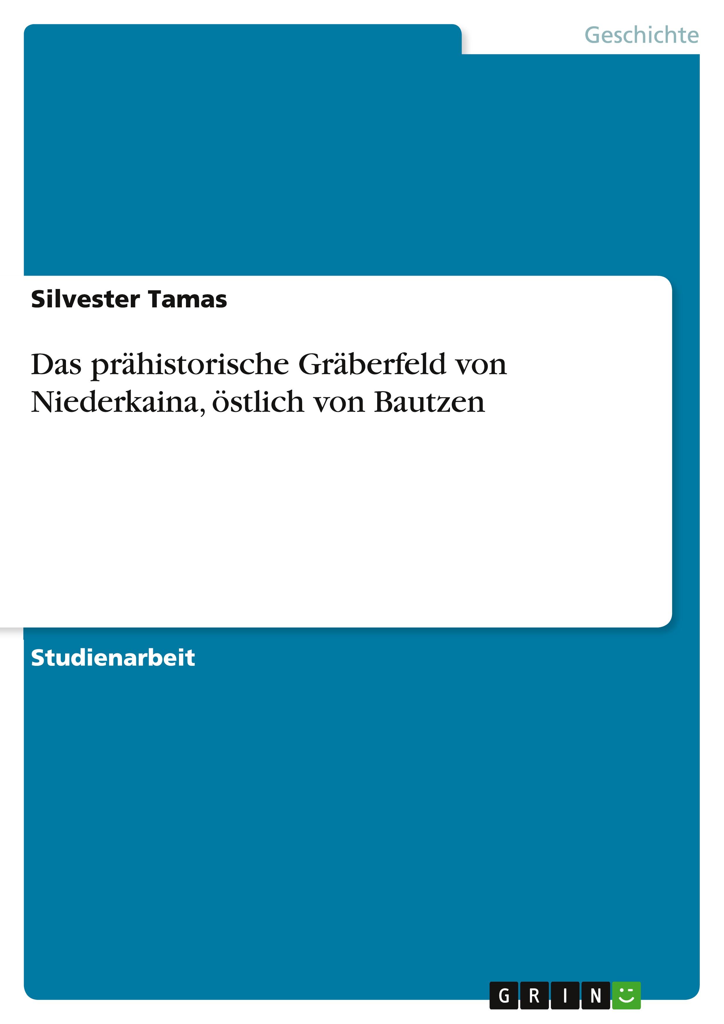 Das prähistorische Gräberfeld von Niederkaina, östlich von Bautzen