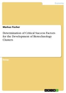 Determination of Critical Success Factors for the Development of Biotechnology Clusters