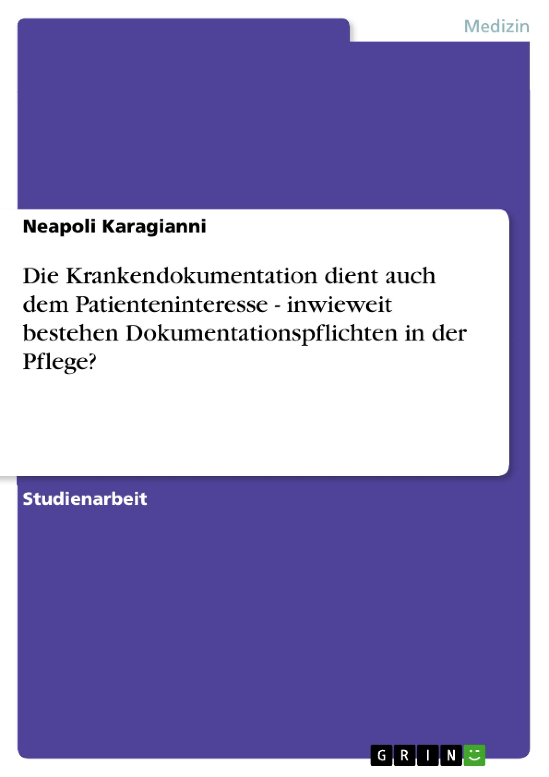 Die Krankendokumentation dient auch dem Patienteninteresse - inwieweit bestehen Dokumentationspflichten in der Pflege?