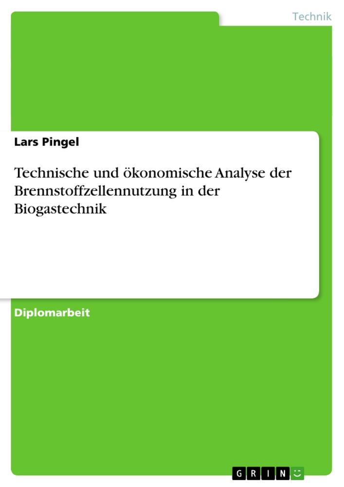 Technische und ökonomische Analyse der Brennstoffzellennutzung in der Biogastechnik