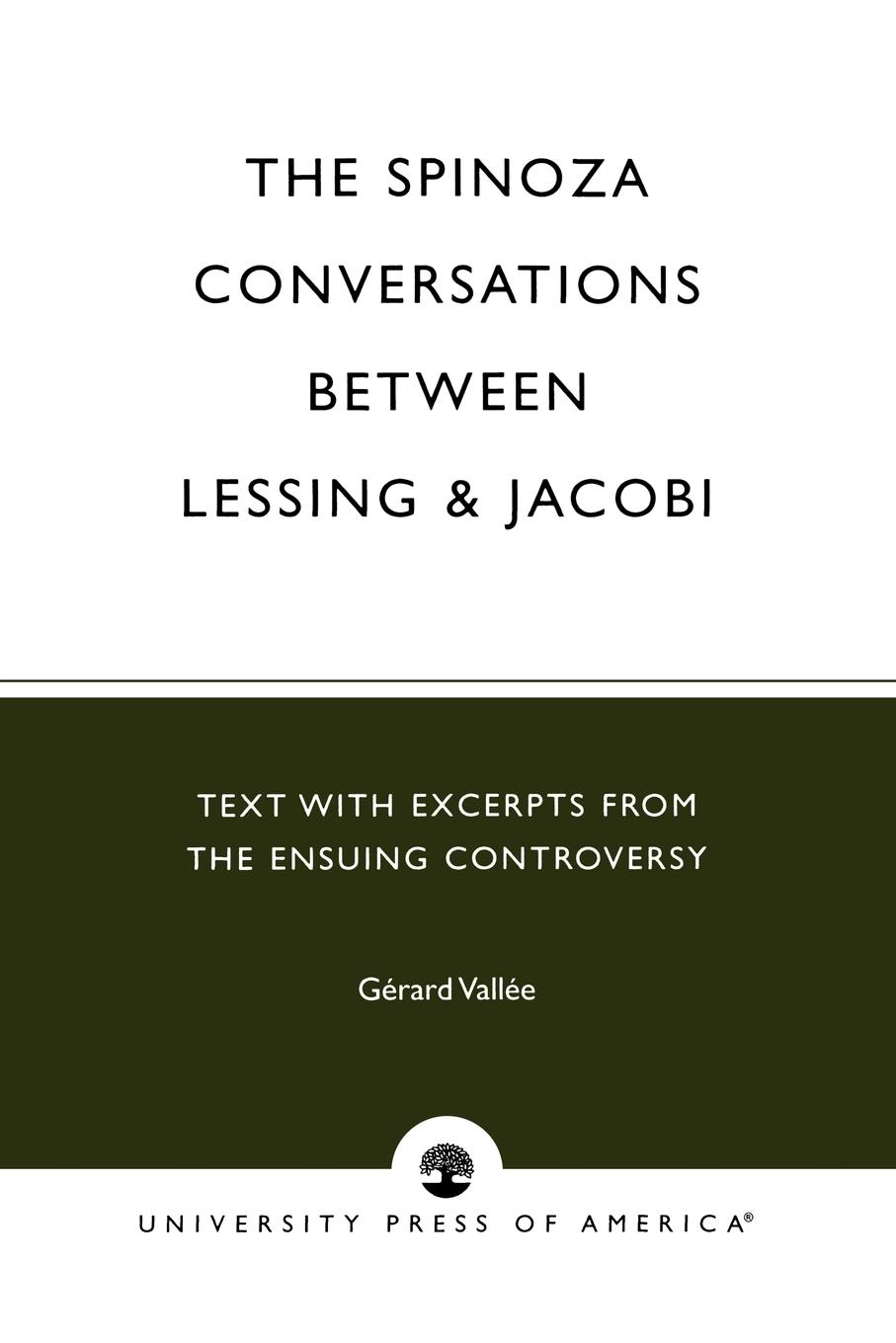 The Spinoza Conversations Between Lessing and Jacobi