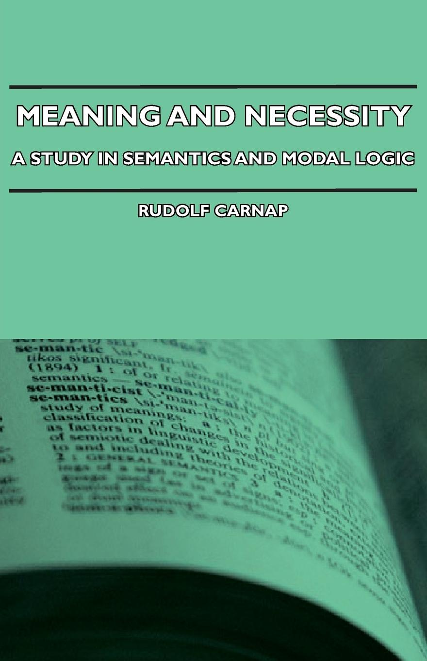 Meaning and Necessity - A Study in Semantics and Modal Logic