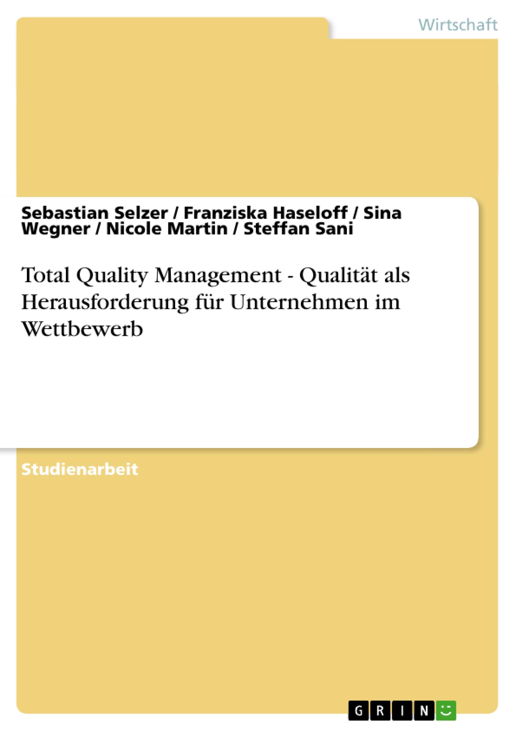 Total Quality Management - Qualität als Herausforderung für Unternehmen im Wettbewerb