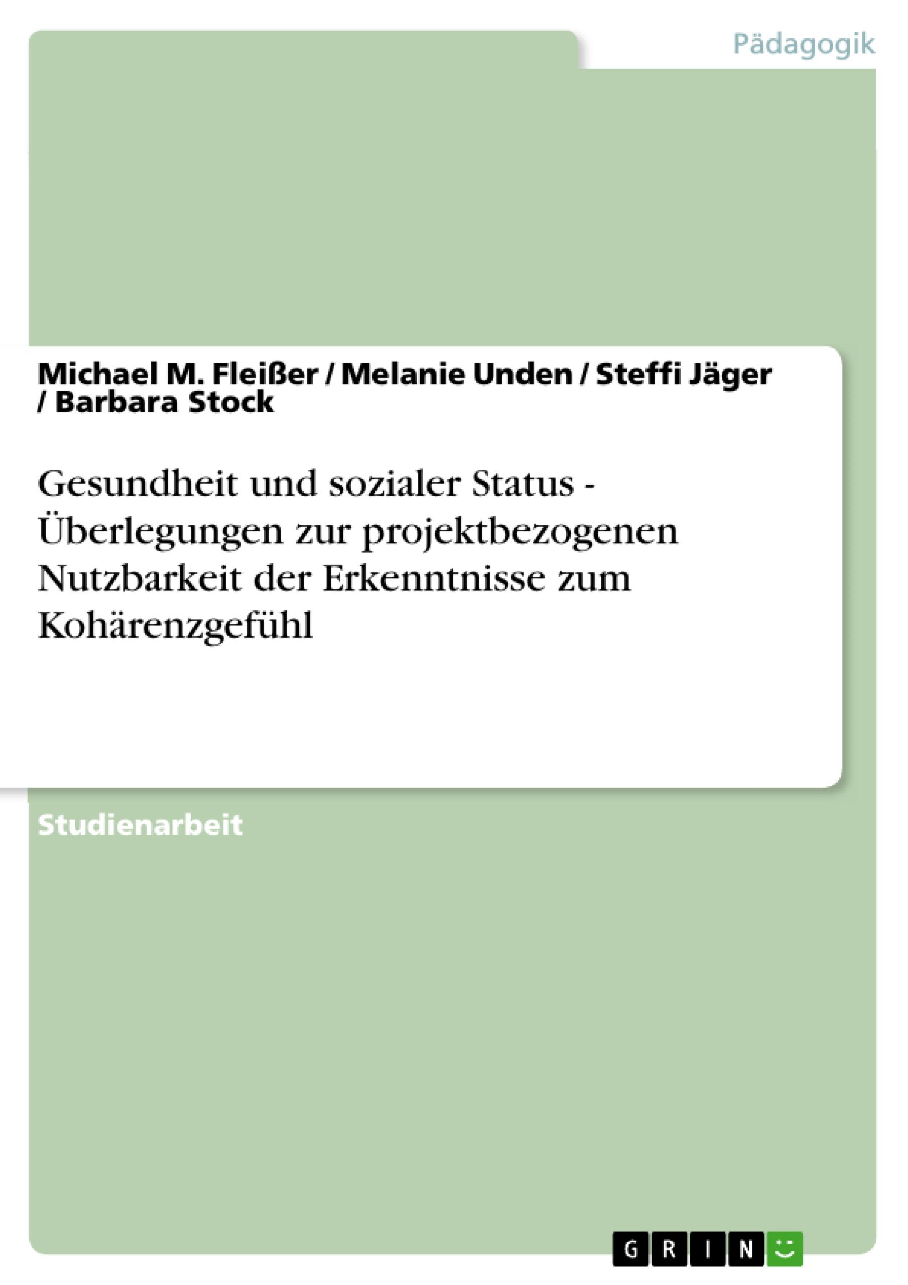 Gesundheit und sozialer Status - Überlegungen zur projektbezogenen Nutzbarkeit der Erkenntnisse zum Kohärenzgefühl