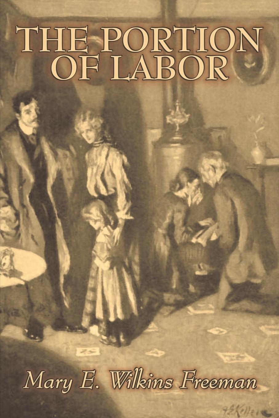 The Portion of Labor by Mary E. Wilkins Freeman, Fiction, Literary