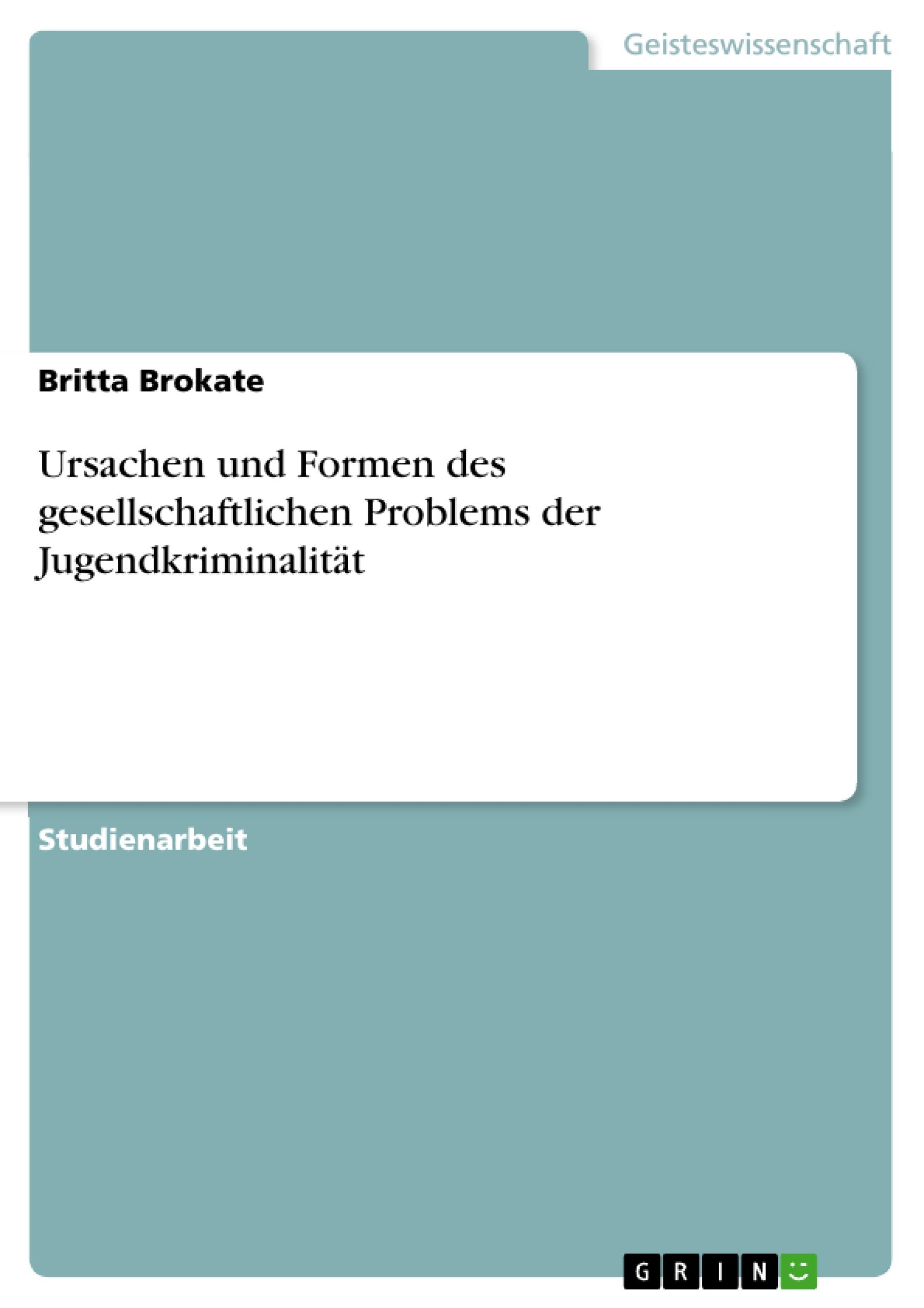 Ursachen und Formen des gesellschaftlichen Problems der Jugendkriminalität