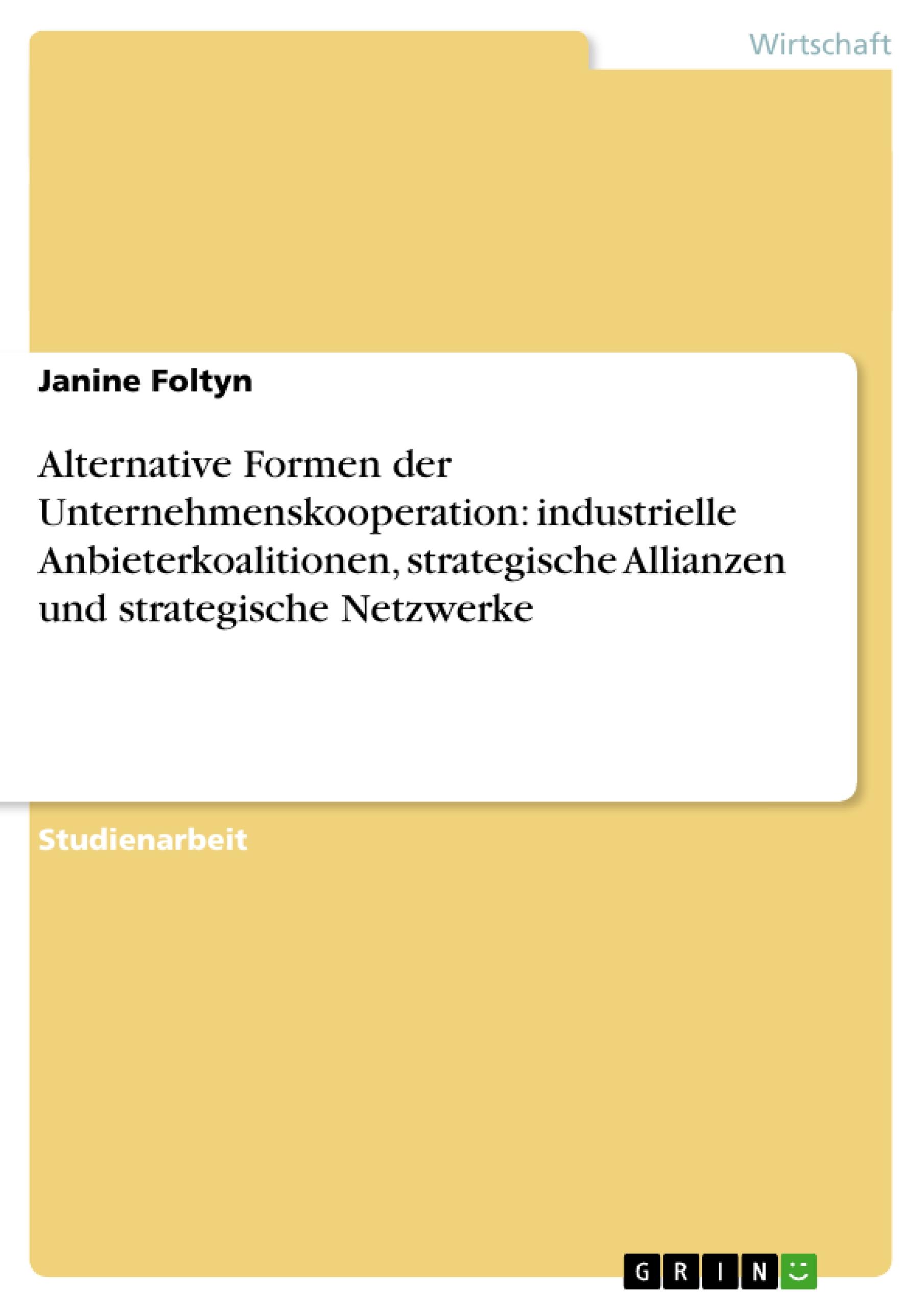 Alternative Formen der Unternehmenskooperation: industrielle Anbieterkoalitionen, strategische Allianzen und strategische Netzwerke