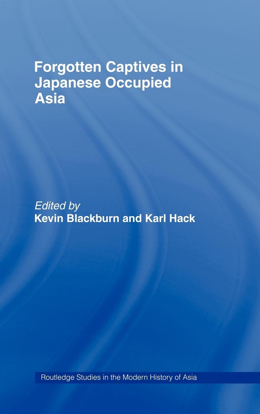 Forgotten Captives in Japanese-Occupied Asia