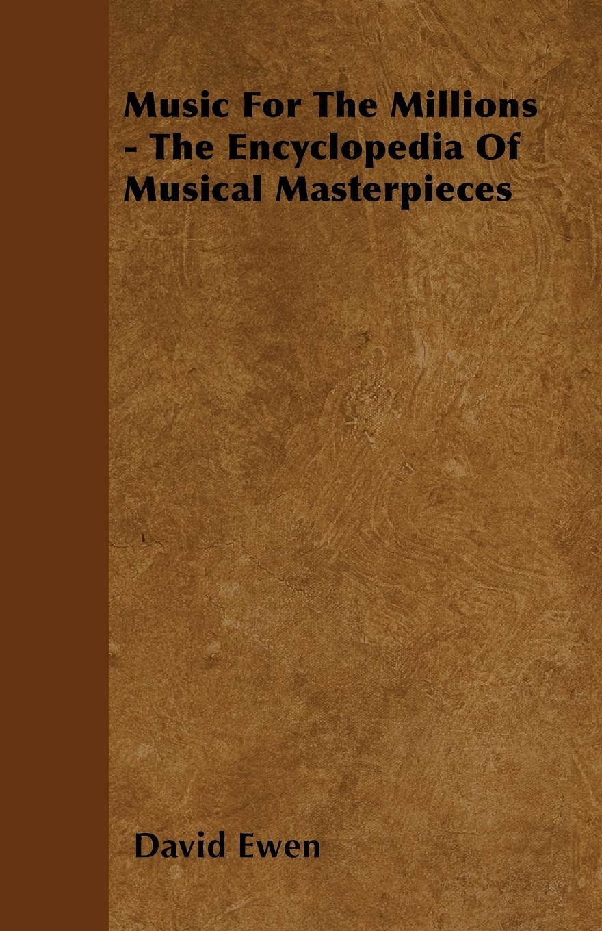 Music for the Millions - The Encyclopedia of Musical Masterpieces