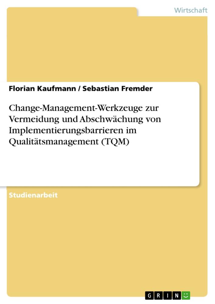 Change-Management-Werkzeuge zur Vermeidung und Abschwächung von Implementierungsbarrieren im Qualitätsmanagement (TQM)