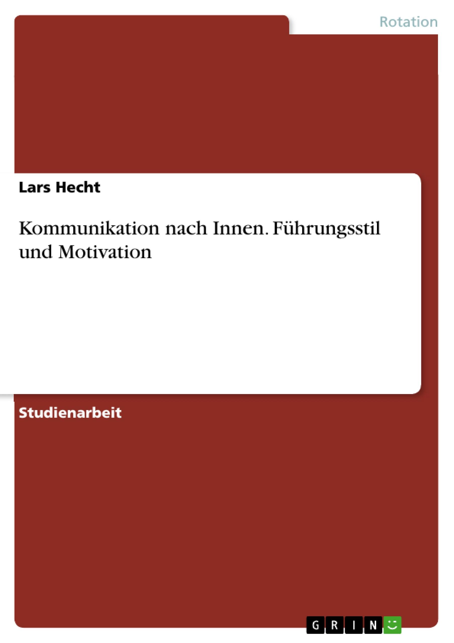 Kommunikation nach Innen. Führungsstil und Motivation