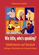 Wie bitte, who`s speaking?