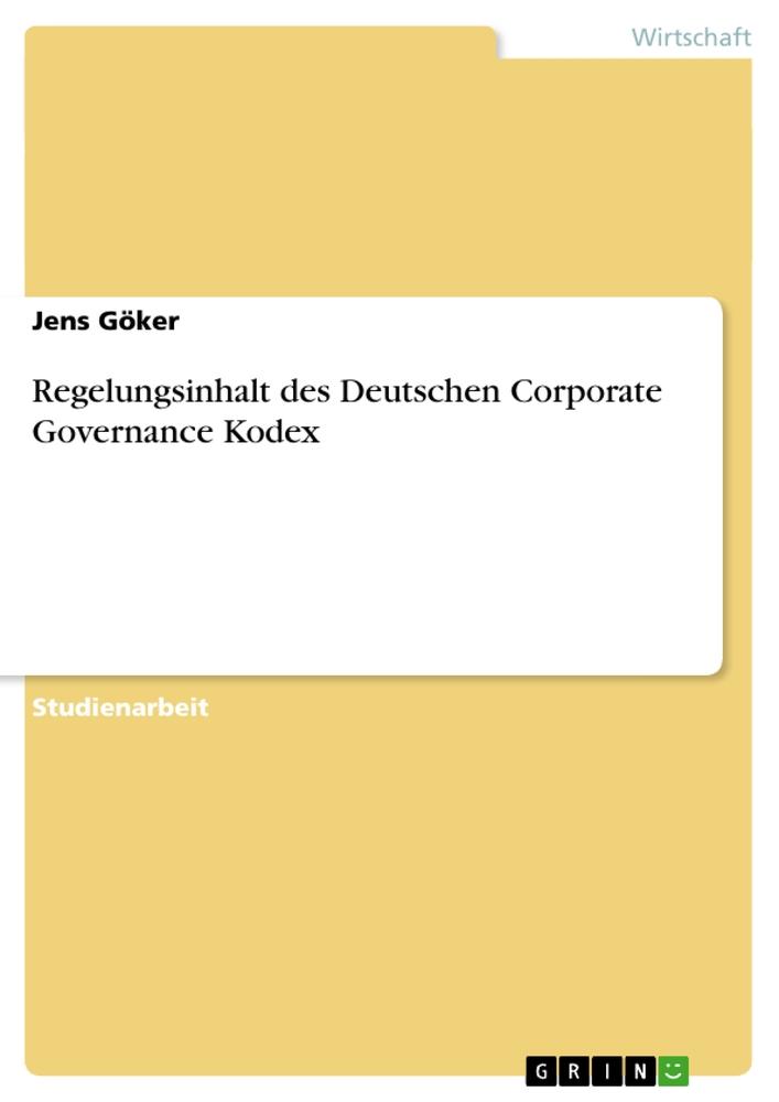 Regelungsinhalt des Deutschen Corporate Governance Kodex