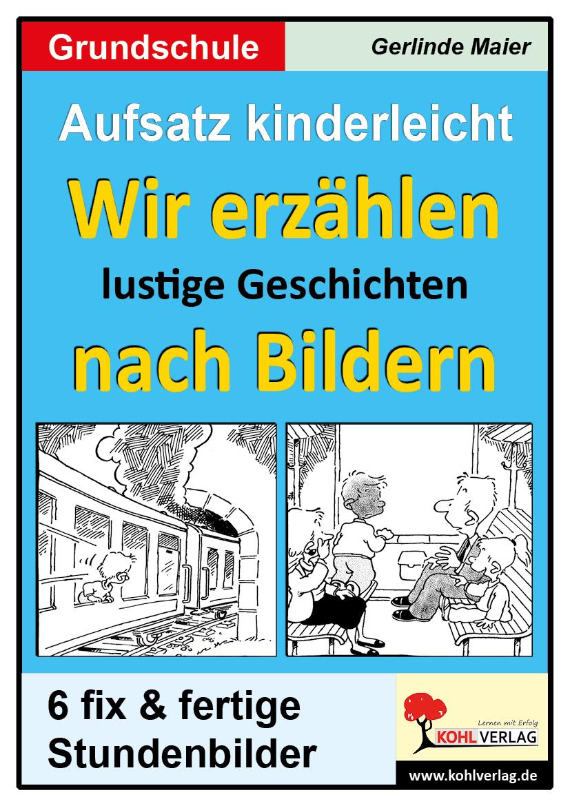 Aufsatz kinderleicht - Wir erzählen lustige Geschichten nach Bildern