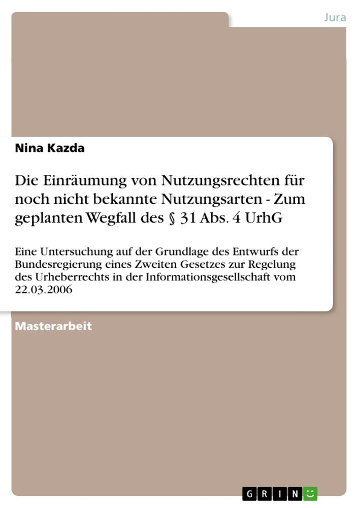 Die Einräumung von Nutzungsrechten für noch nicht bekannte Nutzungsarten - Zum geplanten Wegfall des § 31 Abs. 4 UrhG