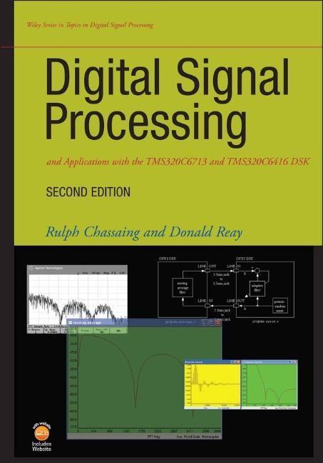 Digital Signal Processing and Applications with the Tms320c6713 and Tms320c6416 Dsk