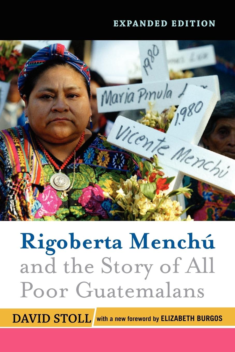 Rigoberta Menchu and the Story of All Poor Guatemalans