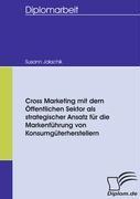 Cross Marketing mit dem Öffentlichen Sektor als strategischer Ansatz für die Markenführung von Konsumgüterherstellern