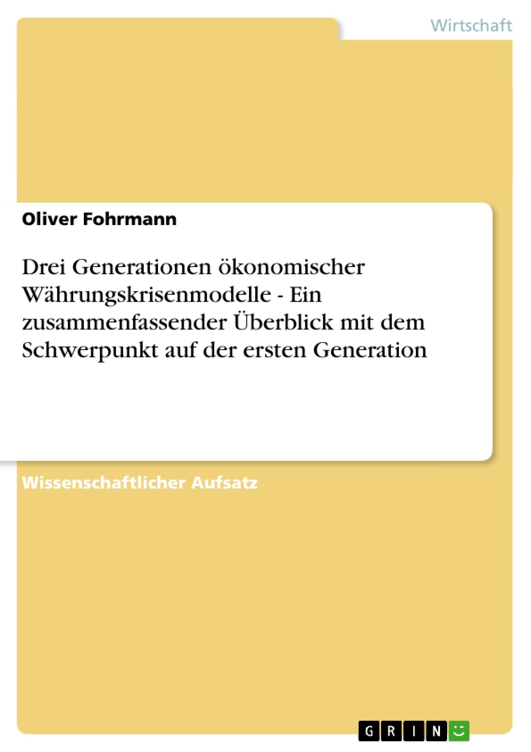 Drei Generationen ökonomischer Währungskrisenmodelle - Ein zusammenfassender Überblick mit dem Schwerpunkt auf der ersten Generation