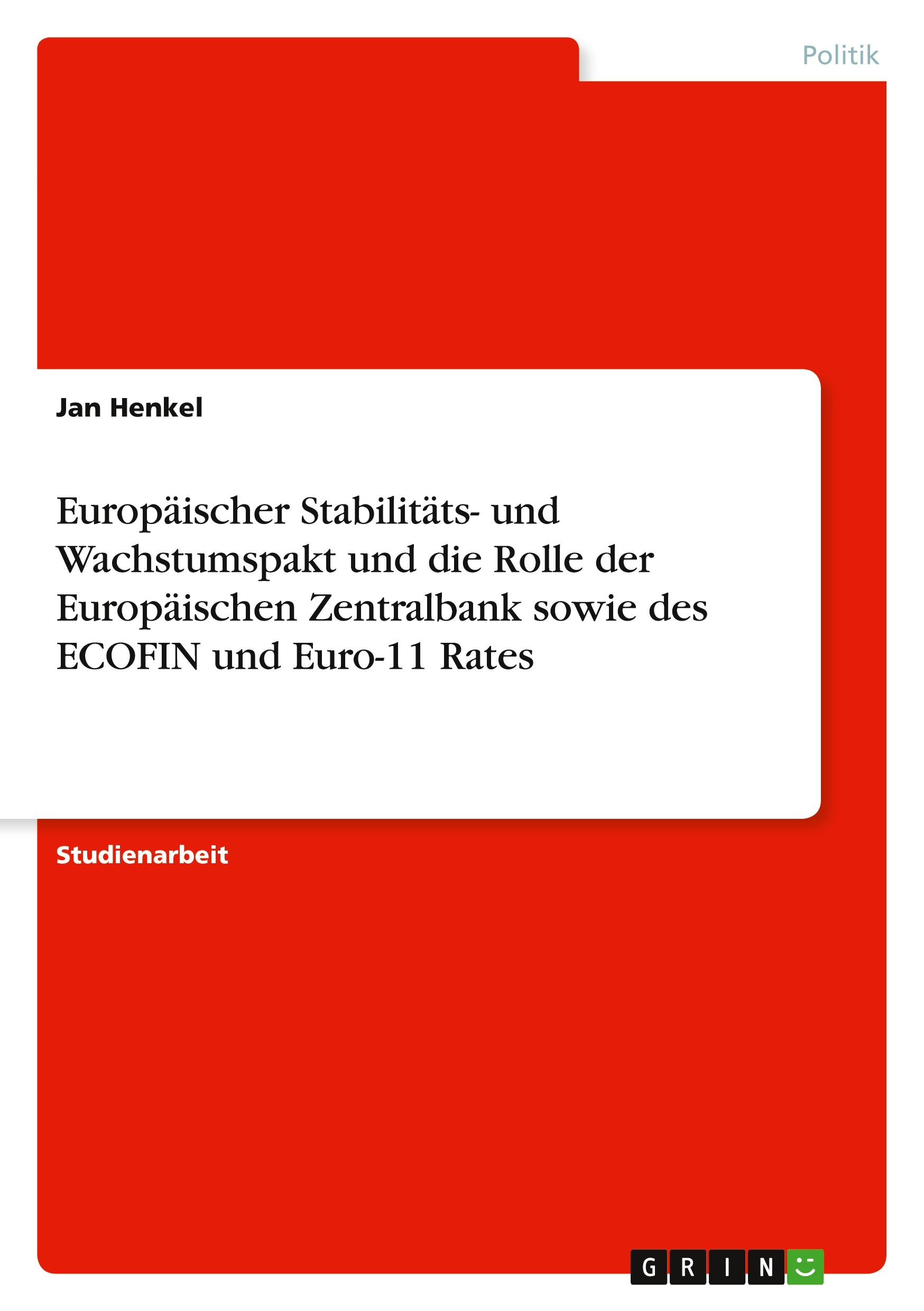 Europäischer Stabilitäts- und Wachstumspakt und die Rolle der Europäischen Zentralbank sowie des ECOFIN und Euro-11 Rates