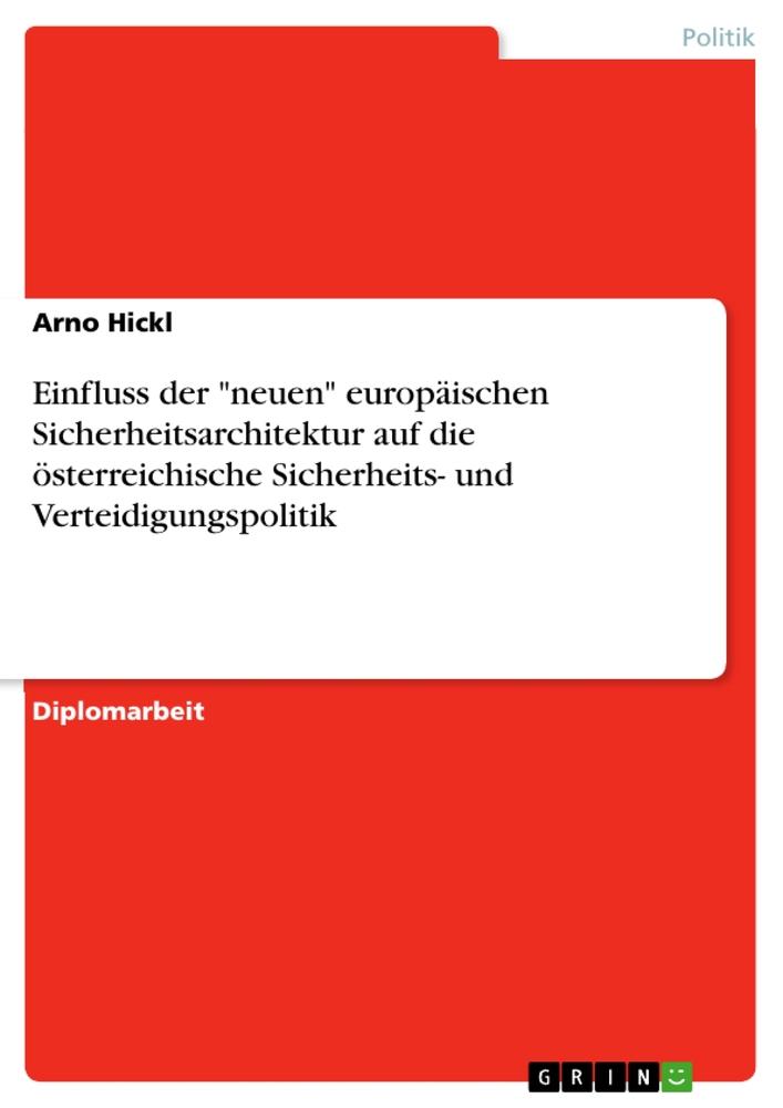 Einfluss der "neuen" europäischen Sicherheitsarchitektur auf die österreichische Sicherheits- und Verteidigungspolitik