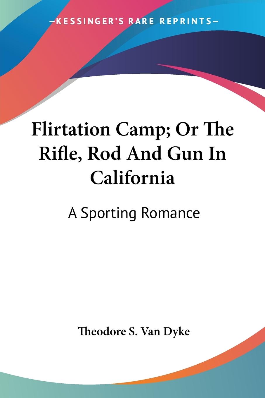 Flirtation Camp; Or The Rifle, Rod And Gun In California