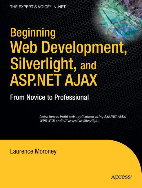 Beginning Web Development, Silverlight, and ASP.NET AJAX