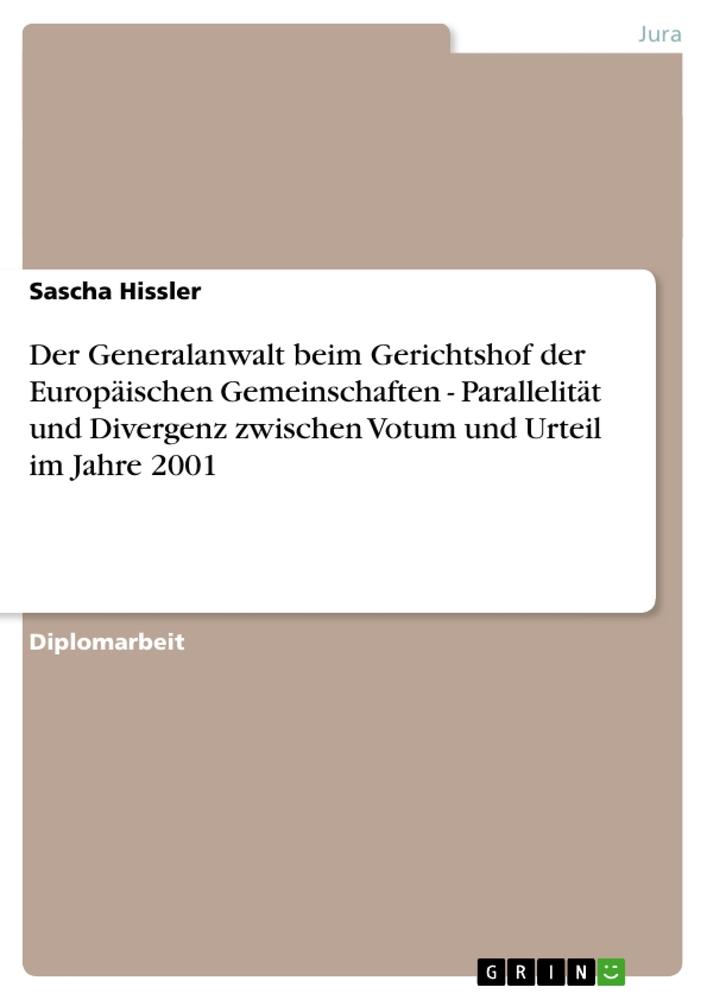 Der Generalanwalt beim Gerichtshof der Europäischen Gemeinschaften - Parallelität und Divergenz zwischen Votum und Urteil im Jahre 2001