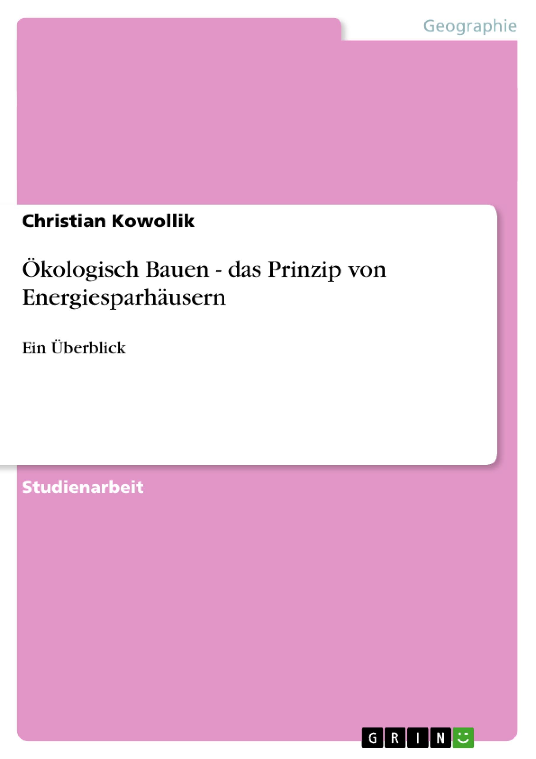 Ökologisch Bauen - das Prinzip von Energiesparhäusern