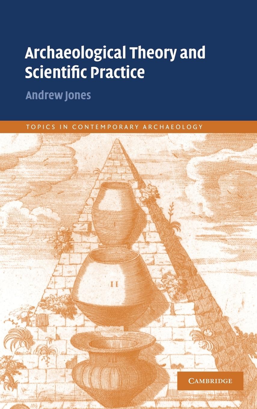 Archaeological Theory and Scientific Practice