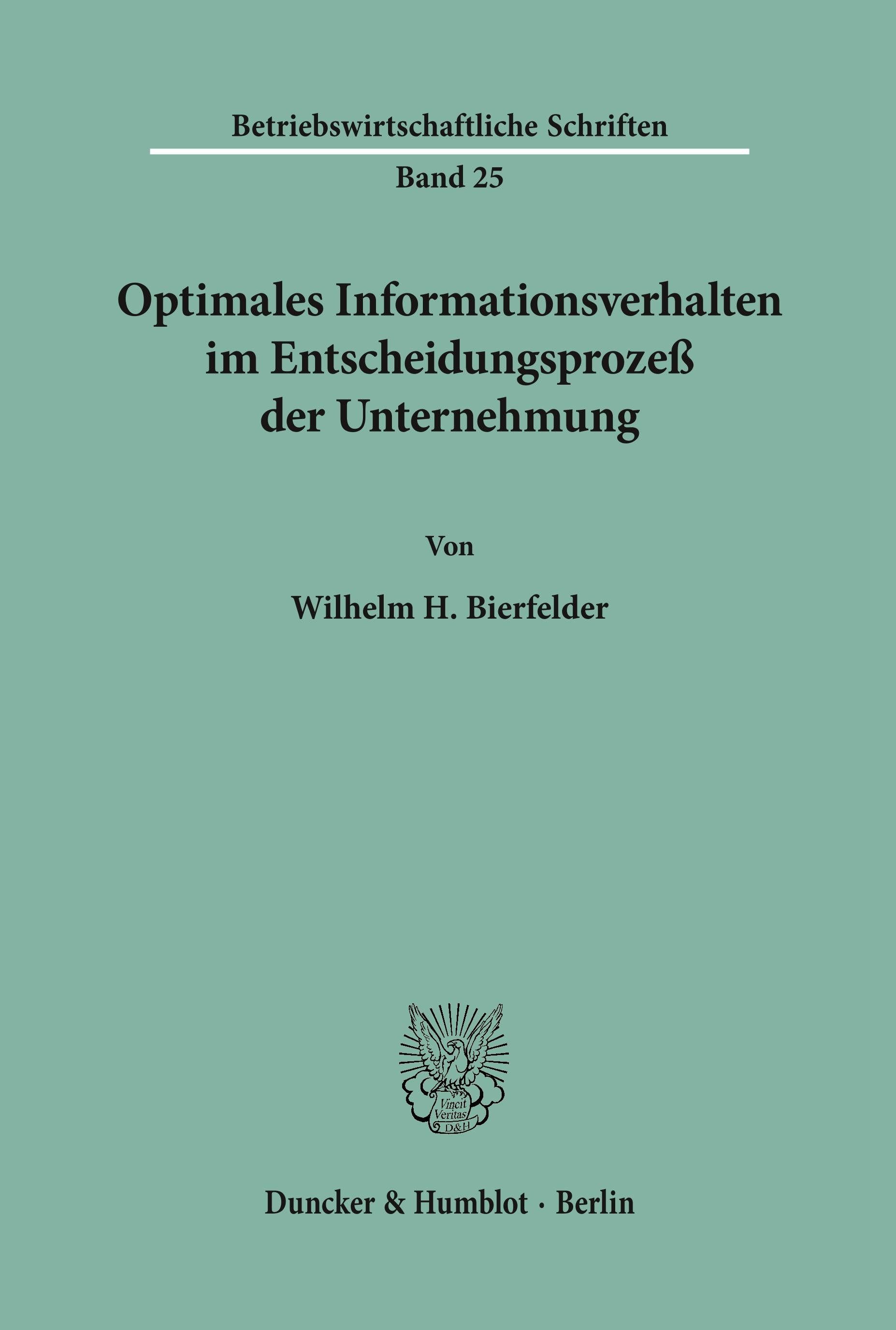 Optimales Informationsverhalten im Entscheidungsprozeß der Unternehmung.