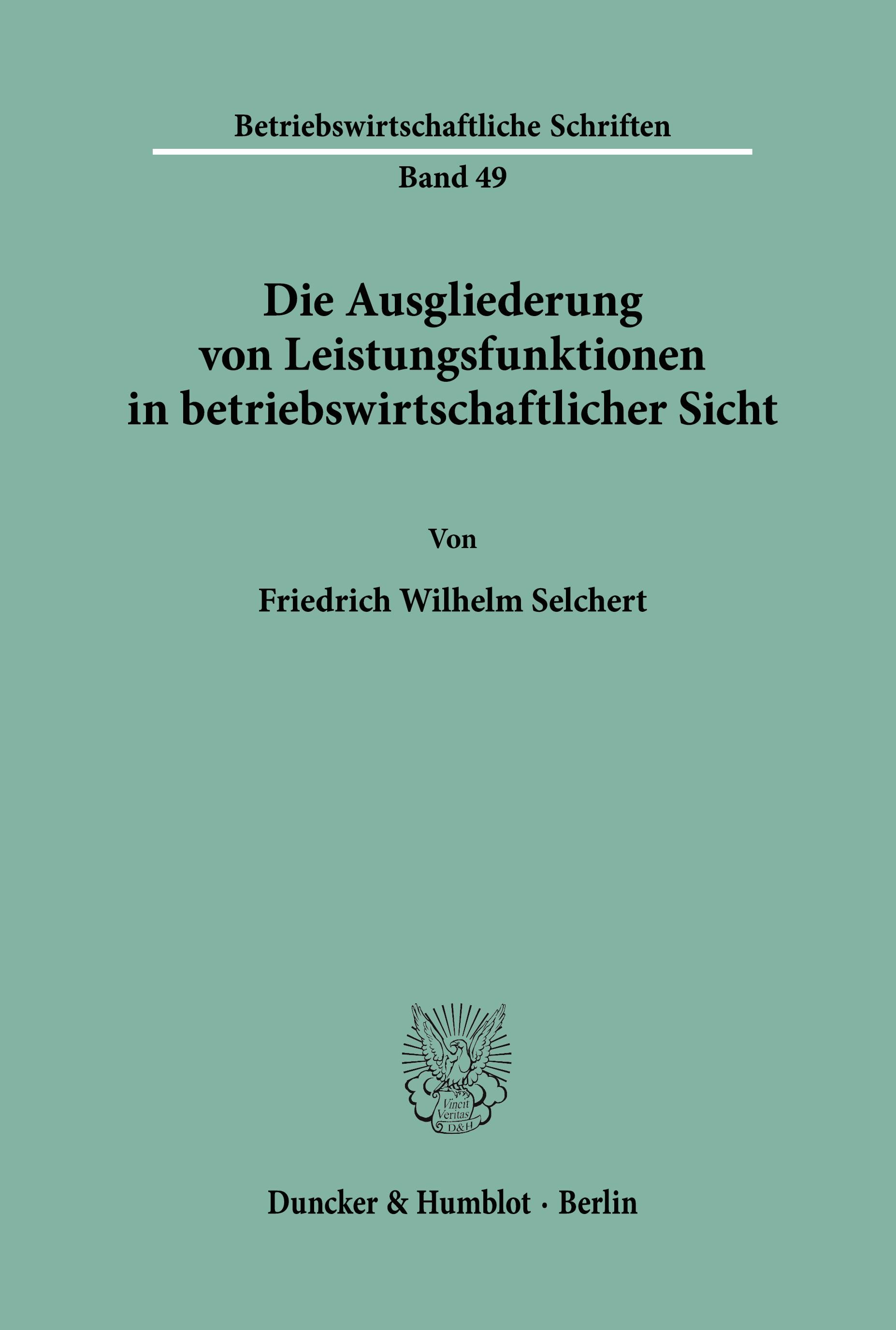 Die Ausgliederung von Leistungsfunktionen in betriebswirtschaftlicher Sicht.