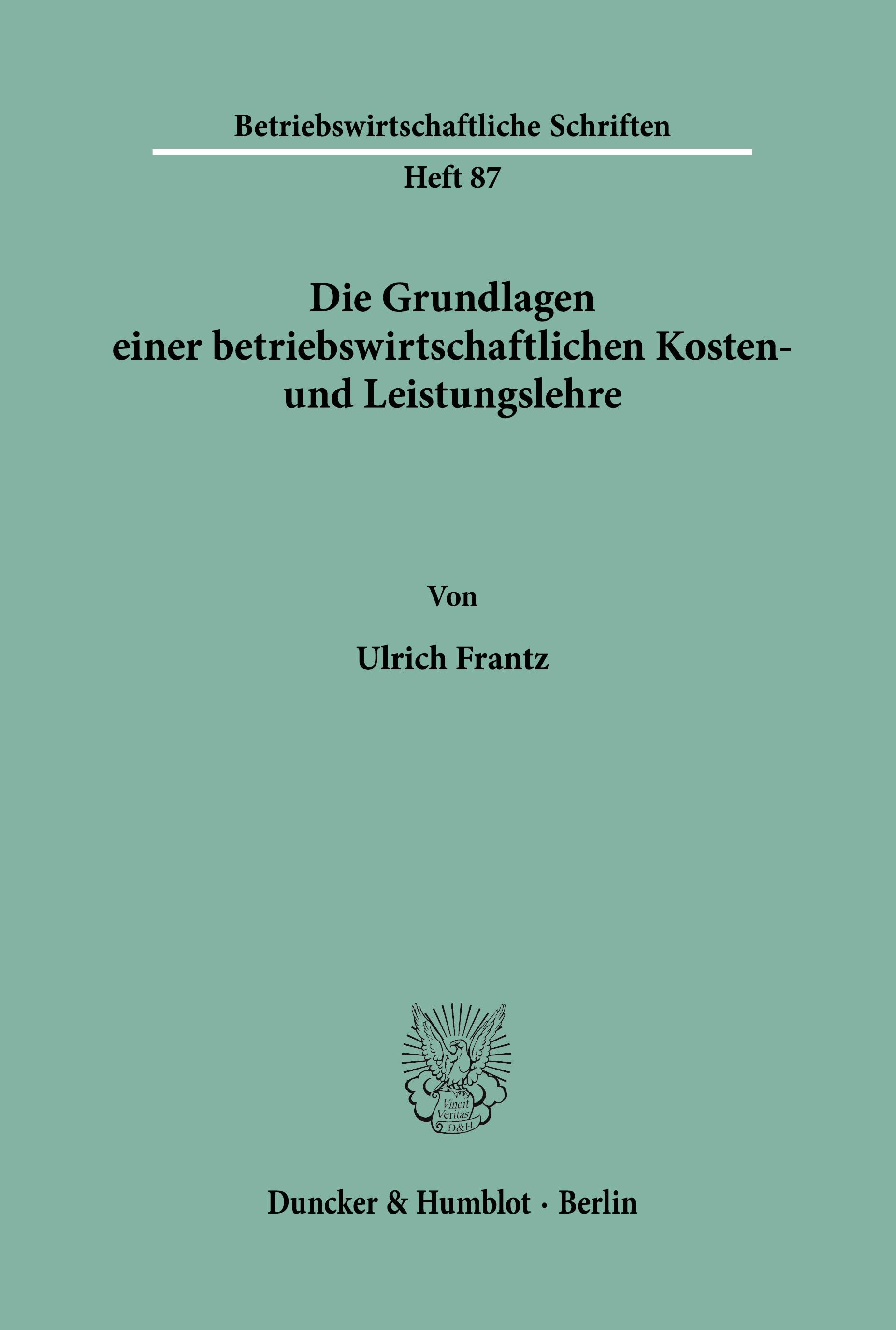 Die Grundlagen einer betriebswirtschaftlichen Kosten- und Leistungslehre.