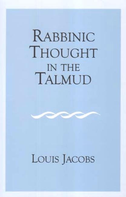 Rabbinic Thought in the Talmud