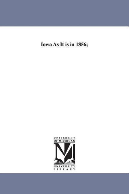 Iowa as It Is in 1856;