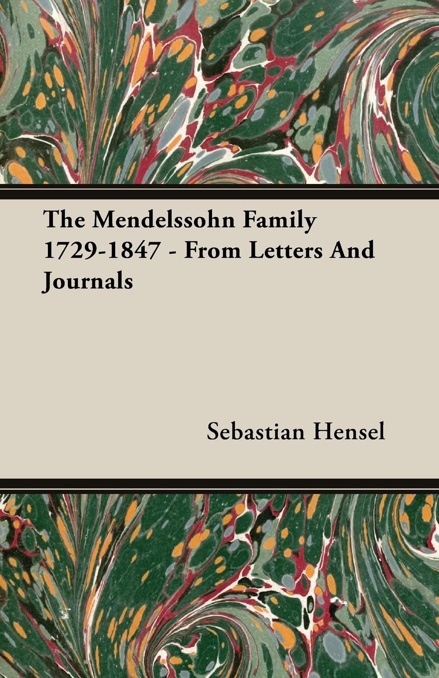 The Mendelssohn Family 1729-1847 - From Letters And Journals