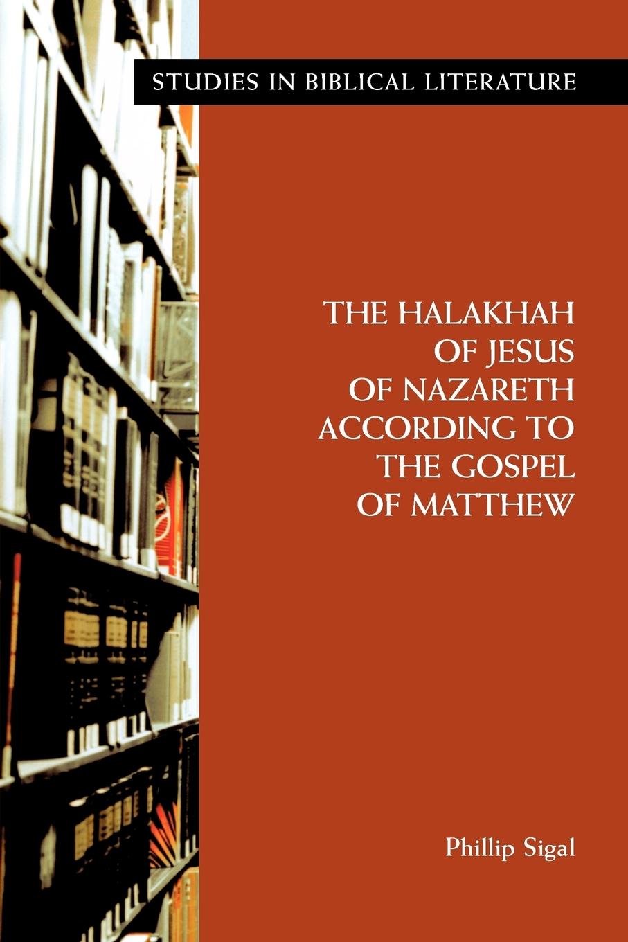 The Halakhah of Jesus of Nazareth According to the Gospel of Matthew